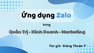 Ứng dụng Zalo trong Quản Trị - Kinh Doanh - Marketing